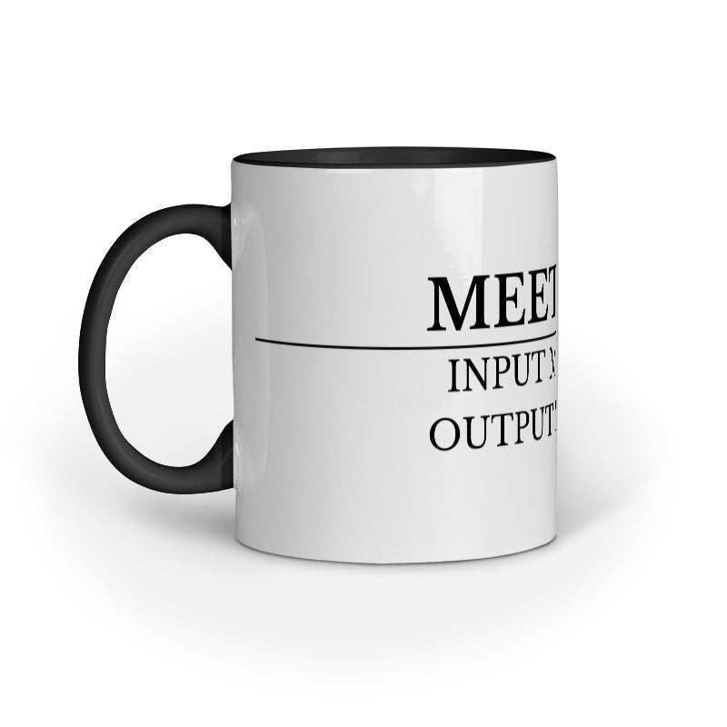 Funny Office Mug – Meetings Input Maximus